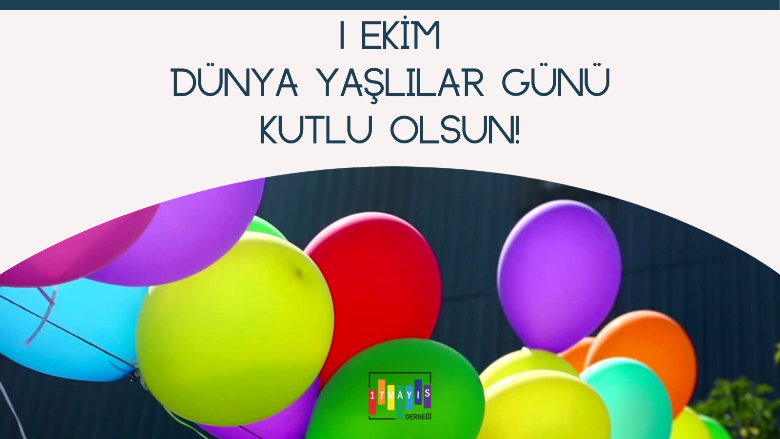17 Mayıs’ın 40+ Yaşlılık Çalışmalarına Kısa Bir Bakış - 17 Mayıs