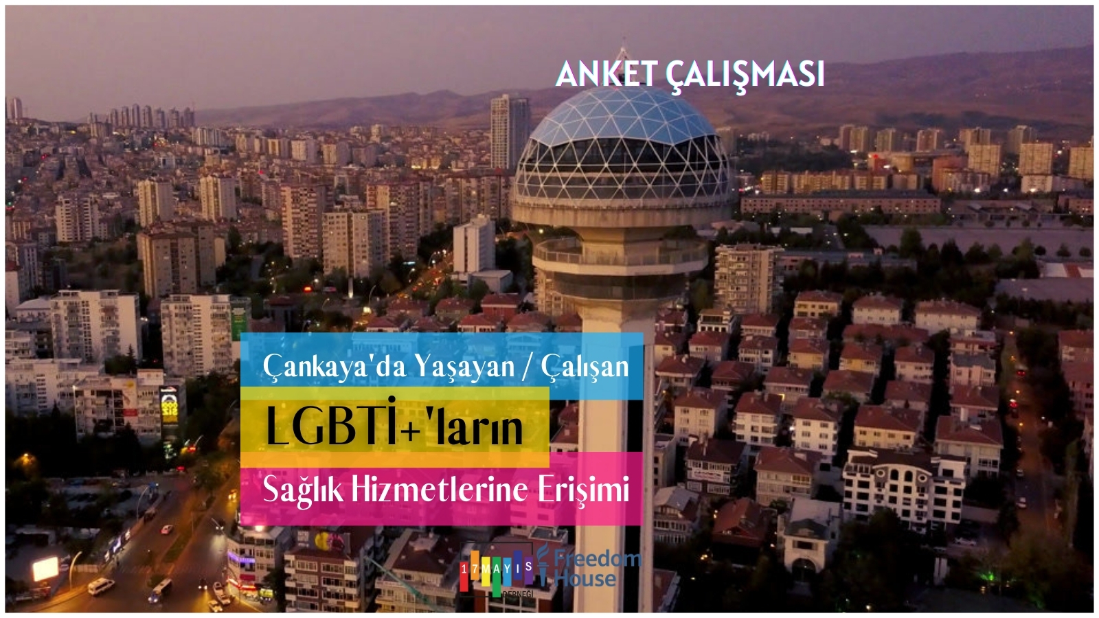 Anket Çalışması: Çankaya'da Yaşayan ya da Çalışan LGBTİ+'ların Sağlık Hizmetlerine Erişimi - 17 Mayıs