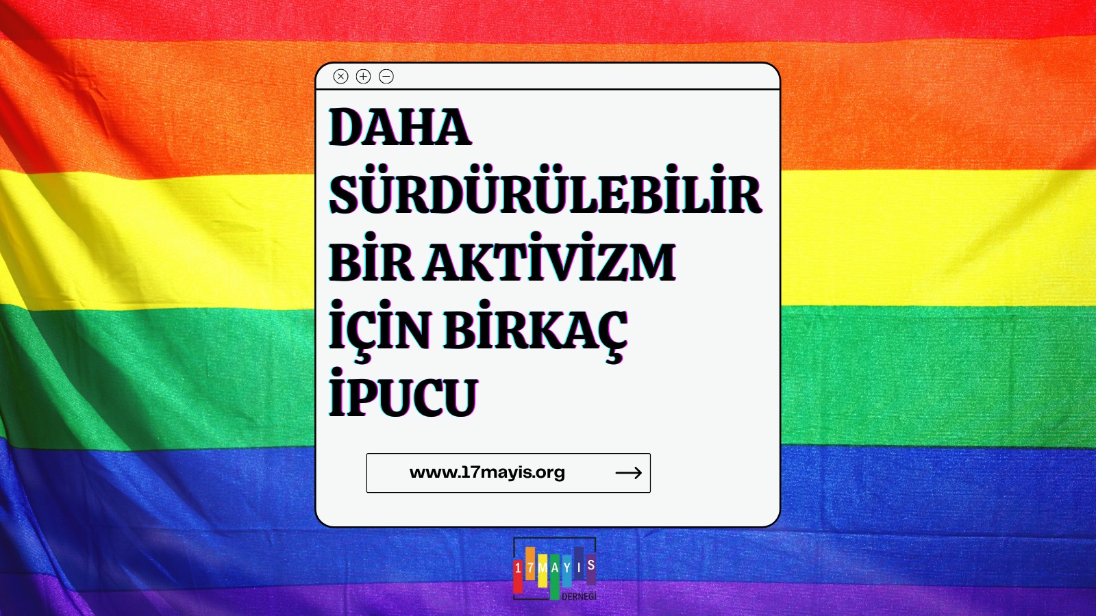 Daha Sürdürülebilir Bir Aktivizm İçin Birkaç İpucu - 17 Mayıs