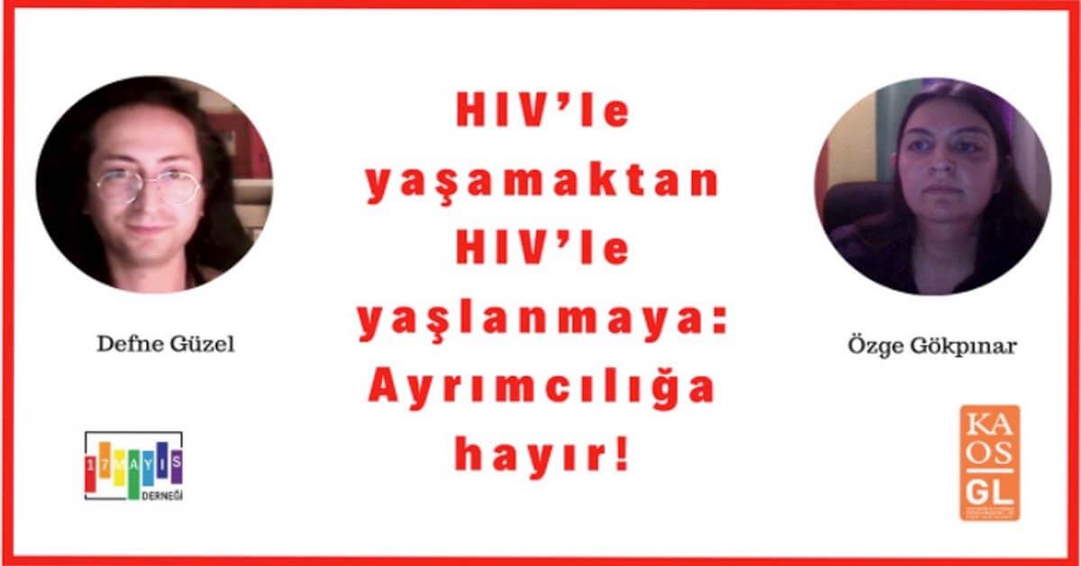 HIV’le yaşamaktan HIV’le yaşlanmaya: Ayrımcılığa hayır! - 17 Mayıs