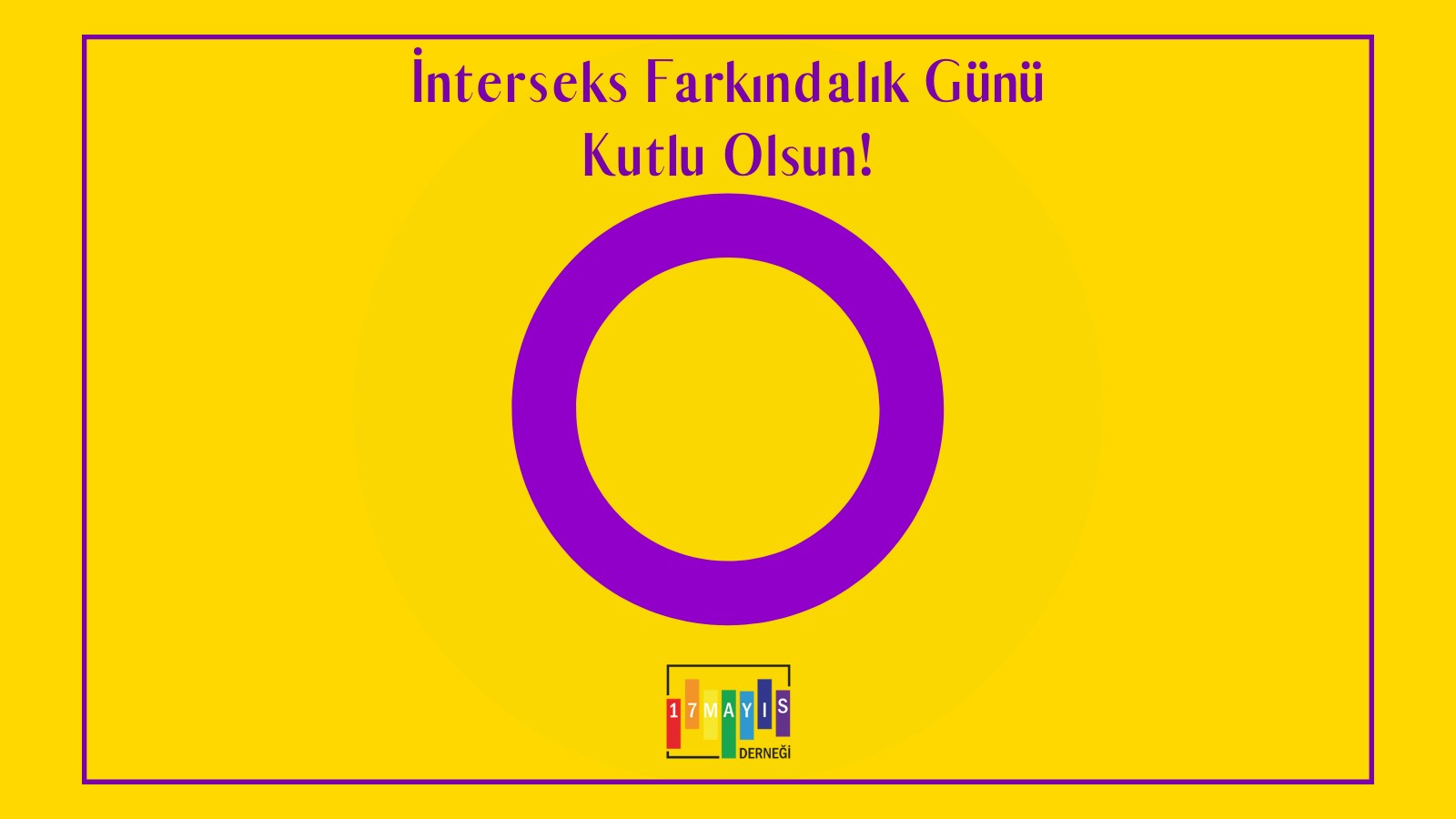 İnterseks Farkındalık Günü Kutlu Olsun! - 17 Mayıs