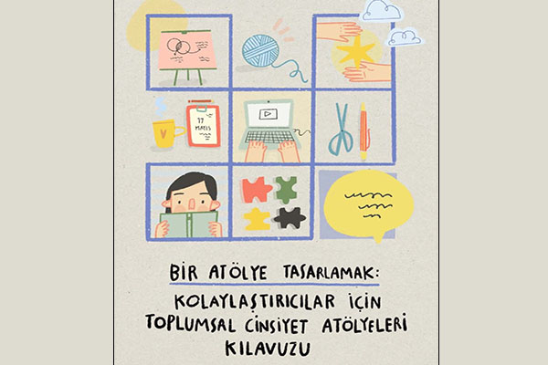 “Kolaylaştırıcılar İçin Toplumsal Cinsiyet Atölyeleri Kılavuzu” Yayınlandı! - 17 Mayıs