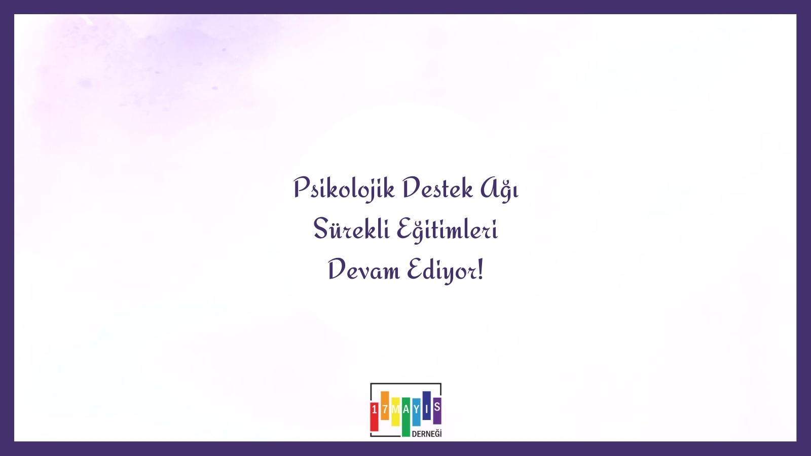Psikolojik Destek Ağı Sürekli Eğitimleri Devam Ediyor! - 17 Mayıs