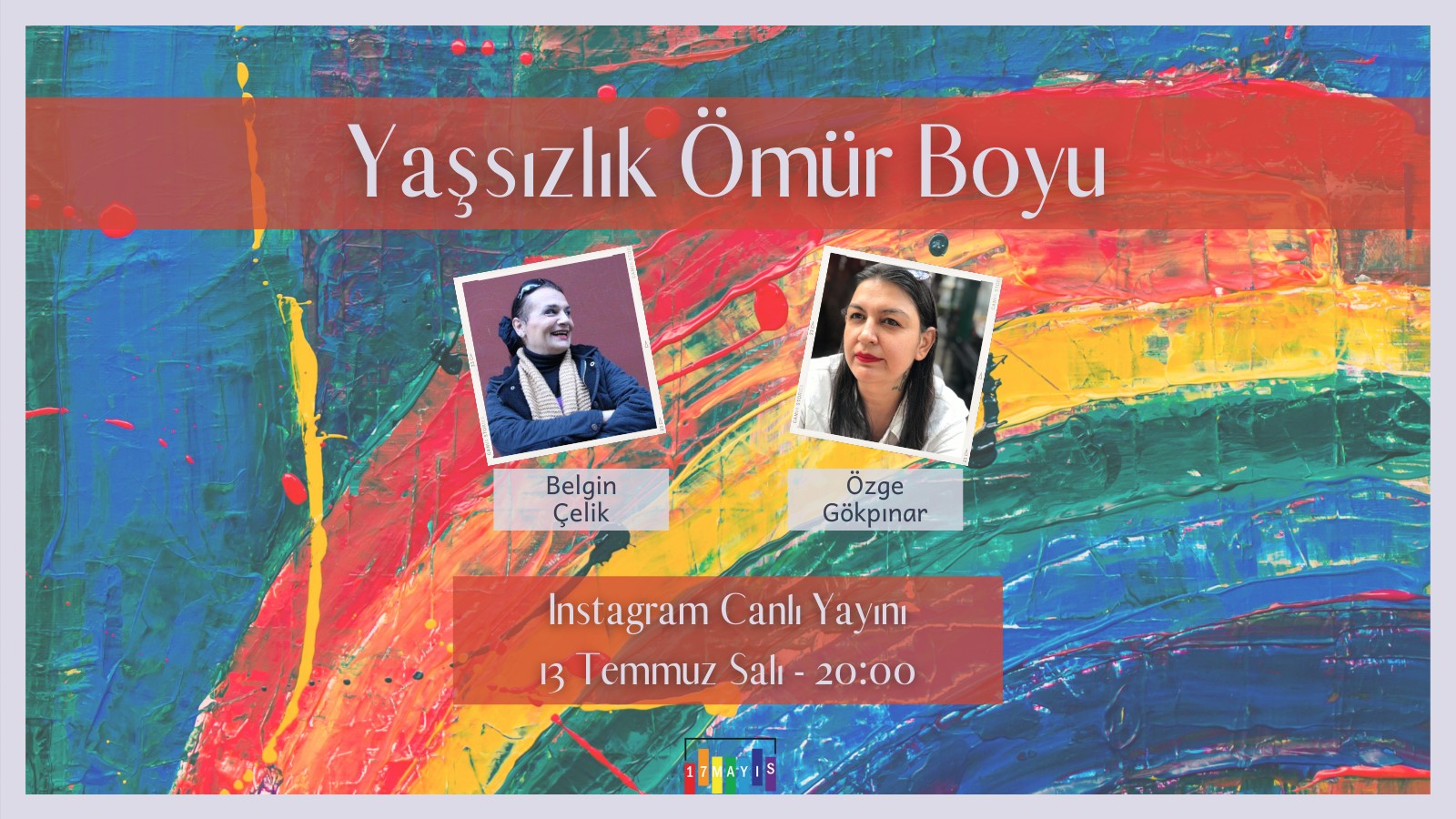 “Yaşsızlık Ömür Boyu” Canlı Yayını 13 Temmuz Salı Günü 20:00'de Instagramda! - 17 Mayıs