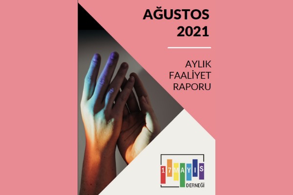 Ağustos 2021 Faaliyet Raporu	 - 17 Mayıs