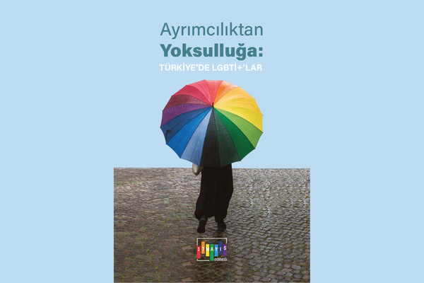 Ayrımcılıktan Yoksulluğa: Türkiye'de LGBTİ+'lar - 17 Mayıs