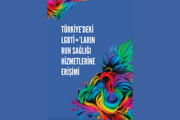 Türkiye'deki LGBTİ+'ların Ruh Sağlığına Erişimi - 17 Mayıs